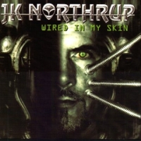 JK Northrup - Wired in my Skin from 2007!
